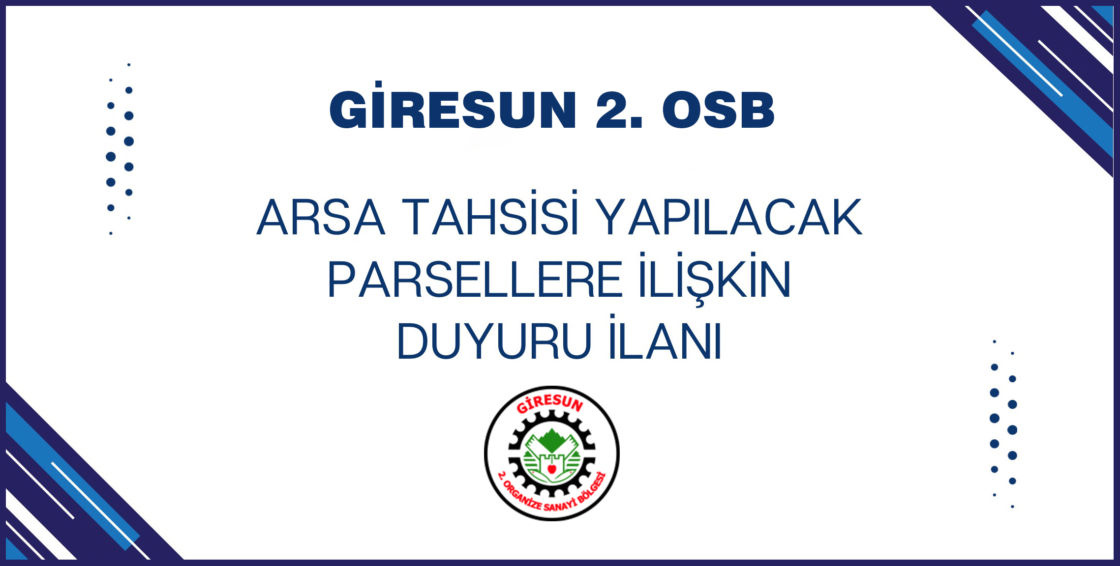 02.06.2025 – 22.06.2025 TARİHLERİ ARASINDA GİRESUN 2. OSB’DE ARSA TAHSİSİ YAPILACAK PARSELLERE İLİŞKİN DUYURU